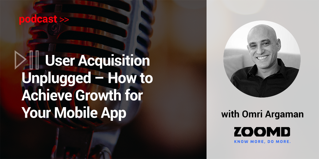 User Acquisition Podcast- How to achieve growth for your mobile app?